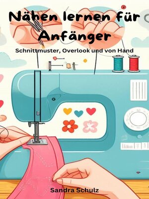 cover image of Nähen lernen für Anfänger, Schnittmuster, Overlook und von Hand